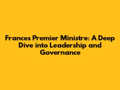 France's Premier Ministre: A Deep Dive into Leadership and Governance