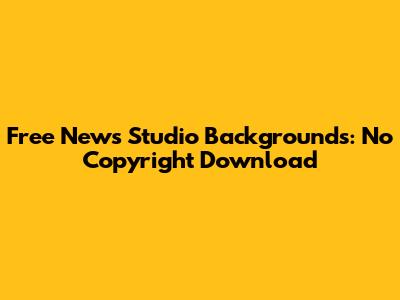 Free News Studio Backgrounds: No Copyright Download