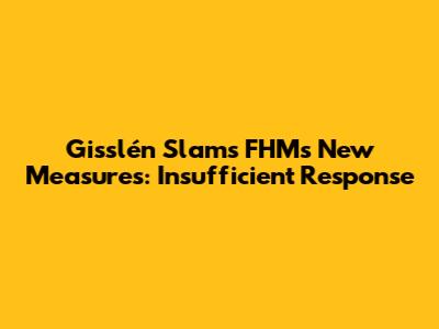 Gisslén Slams FHM's New Measures: Insufficient Response
