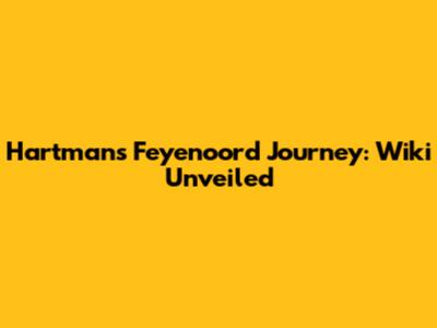 Hartman's Feyenoord Journey: Wiki Unveiled