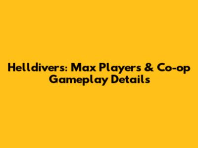 Helldivers: Max Players & Co-op Gameplay Details