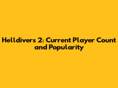 Helldivers 2: Current Player Count and Popularity