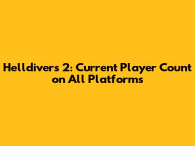 Helldivers 2: Current Player Count on All Platforms