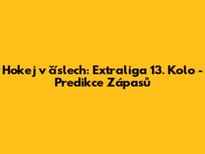 Hokej v číslech: Extraliga 13. Kolo - Predikce Zápasů