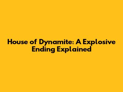 House of Dynamite: A Explosive Ending Explained