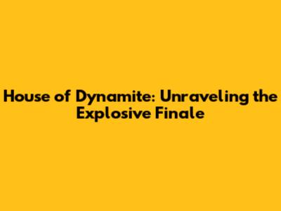 House of Dynamite: Unraveling the Explosive Finale