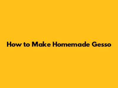 How to Make Homemade Gesso