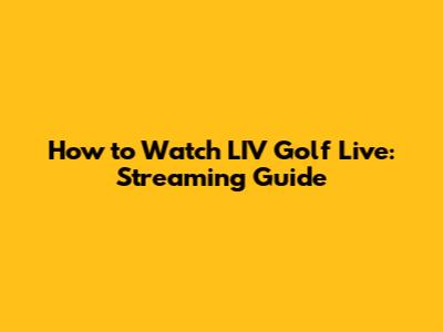 How to Watch LIV Golf Live: Streaming Guide