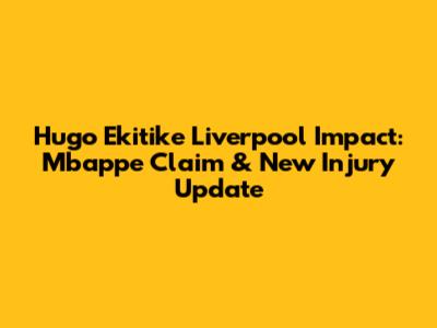 Hugo Ekitike Liverpool Impact: Mbappe Claim & New Injury Update