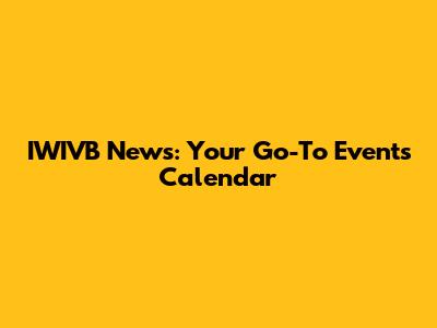 IWIVB News: Your Go-To Events Calendar