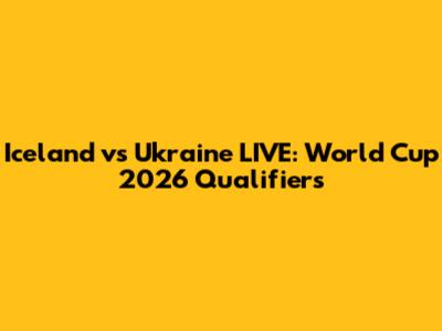 Iceland vs Ukraine LIVE: World Cup 2026 Qualifiers