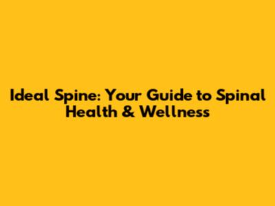 Ideal Spine: Your Guide to Spinal Health & Wellness