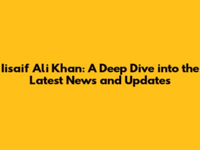 Iisaif Ali Khan: A Deep Dive into the Latest News and Updates