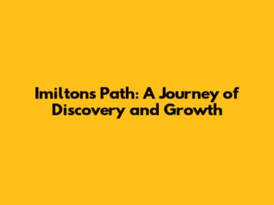 Imilton's Path: A Journey of Discovery and Growth