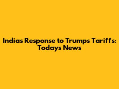 India's Response to Trump's Tariffs: Today's News