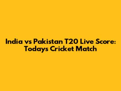 India vs Pakistan T20 Live Score: Today's Cricket Match