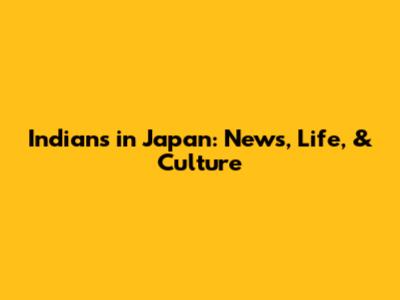 Indians in Japan: News, Life, & Culture