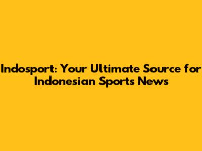 Indosport: Your Ultimate Source for Indonesian Sports News