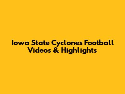 Iowa State Cyclones Football Videos & Highlights