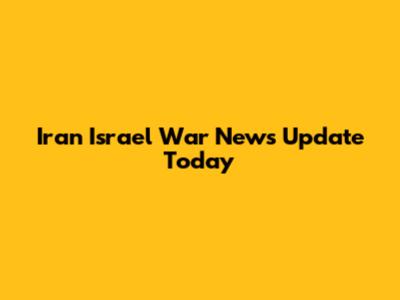 Iran Israel War News Update Today