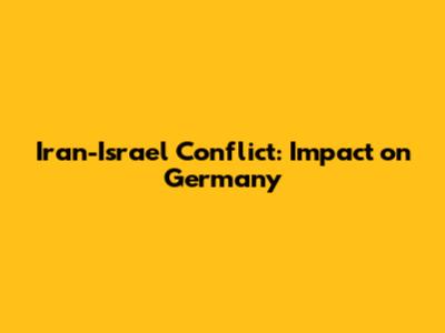 Iran-Israel Conflict: Impact on Germany