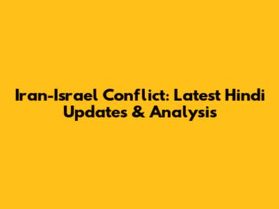 Iran-Israel Conflict: Latest Hindi Updates & Analysis