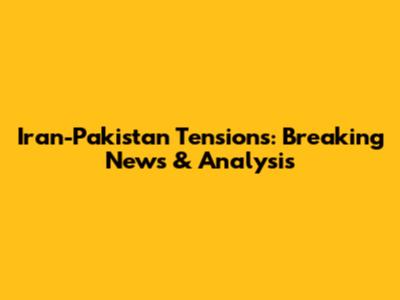 Iran-Pakistan Tensions: Breaking News & Analysis