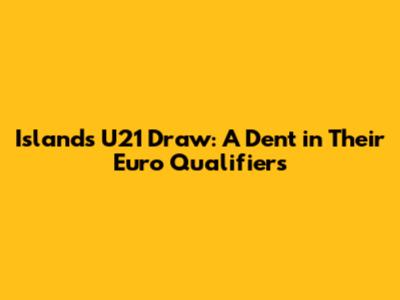 Island's U21 Draw: A Dent in Their Euro Qualifiers