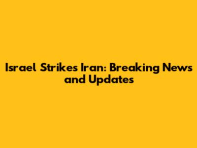 Israel Strikes Iran: Breaking News and Updates