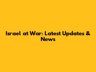 Israel at War: Latest Updates & News
