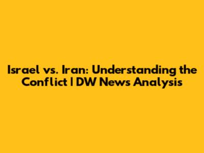 Israel vs. Iran: Understanding the Conflict | DW News Analysis