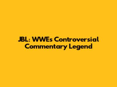 JBL: WWE's Controversial Commentary Legend