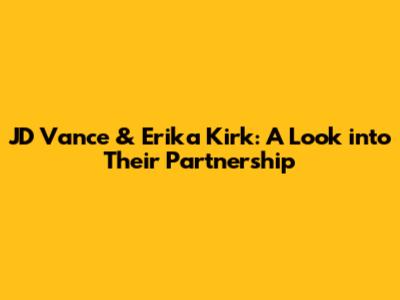 JD Vance & Erika Kirk: A Look into Their Partnership