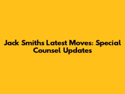 Jack Smith's Latest Moves: Special Counsel Updates