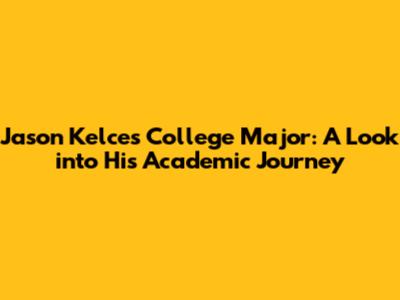 Jason Kelce's College Major: A Look into His Academic Journey