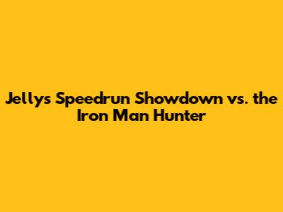 Jelly's Speedrun Showdown vs. the Iron Man Hunter