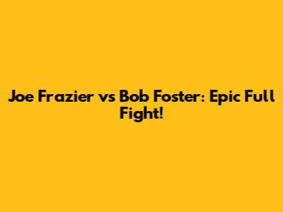 Joe Frazier vs Bob Foster: Epic Full Fight!