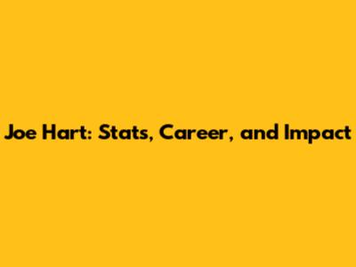 Joe Hart: Stats, Career, and Impact