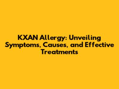 KXAN Allergy: Unveiling Symptoms, Causes, and Effective Treatments