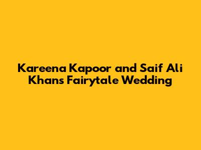 Kareena Kapoor and Saif Ali Khan's Fairytale Wedding