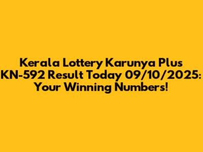 Kerala Lottery Karunya Plus KN-592 Result Today 09/10/2025: Your Winning Numbers!