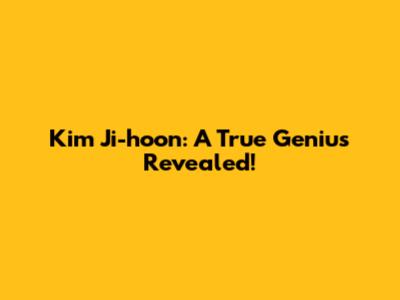 Kim Ji-hoon: A True Genius Revealed!
