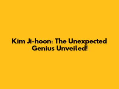 Kim Ji-hoon: The Unexpected Genius Unveiled!