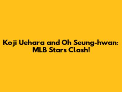 Koji Uehara and Oh Seung-hwan: MLB Stars Clash!