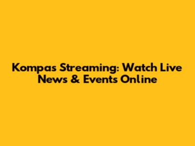 Kompas Streaming: Watch Live News & Events Online