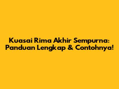 Kuasai Rima Akhir Sempurna: Panduan Lengkap & Contohnya!