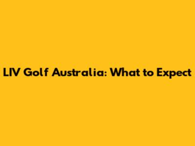 LIV Golf Australia: What to Expect