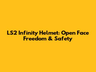 LS2 Infinity Helmet: Open Face Freedom & Safety