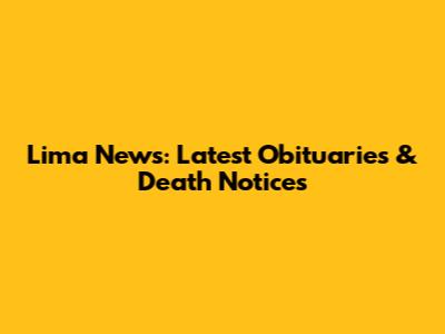 Lima News: Latest Obituaries & Death Notices
