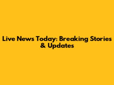 Live News Today: Breaking Stories & Updates